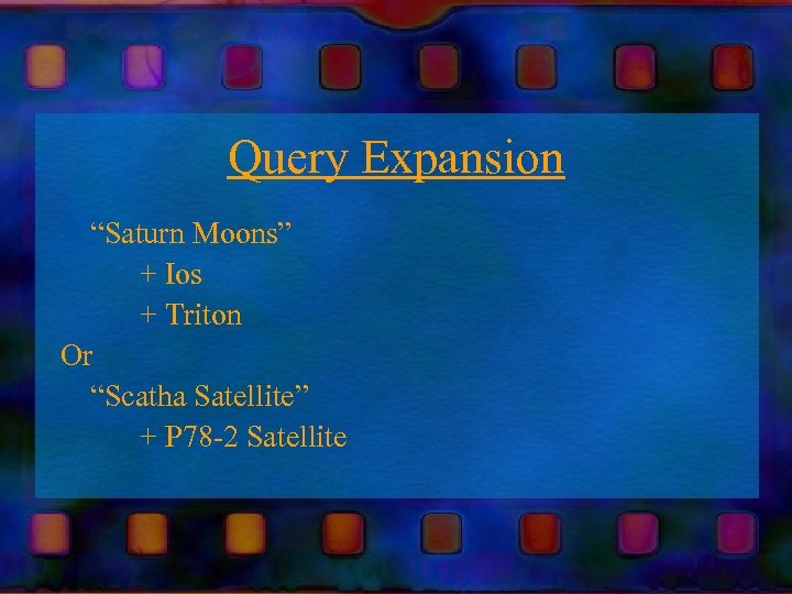 Query Expansion “Saturn Moons” + Ios + Triton Or “Scatha Satellite” + P 78