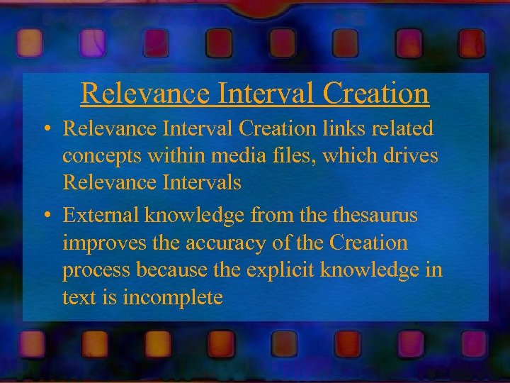 Relevance Interval Creation • Relevance Interval Creation links related concepts within media files, which