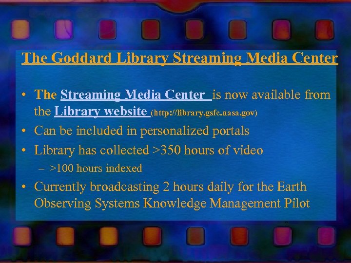 The Goddard Library Streaming Media Center • The Streaming Media Center is now available