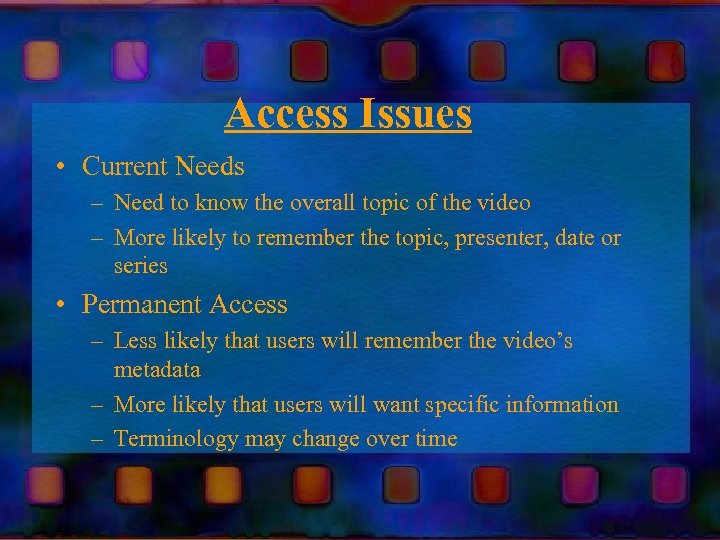 Access Issues • Current Needs – Need to know the overall topic of the