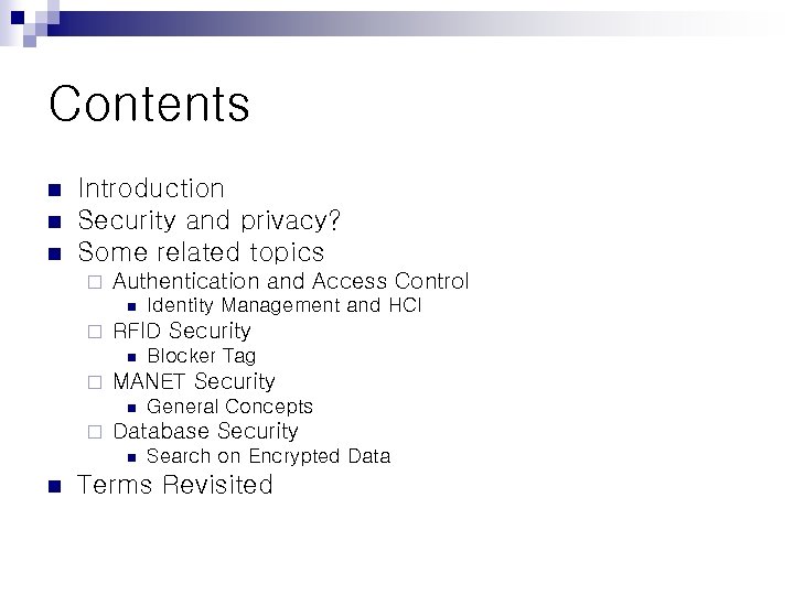 Contents n n n Introduction Security and privacy? Some related topics ¨ Authentication and