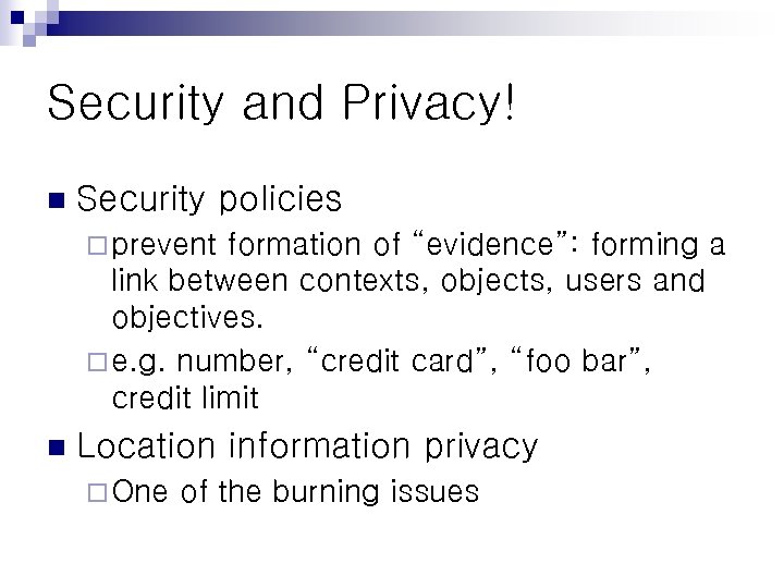 Security and Privacy! n Security policies ¨ prevent formation of “evidence”: forming a link