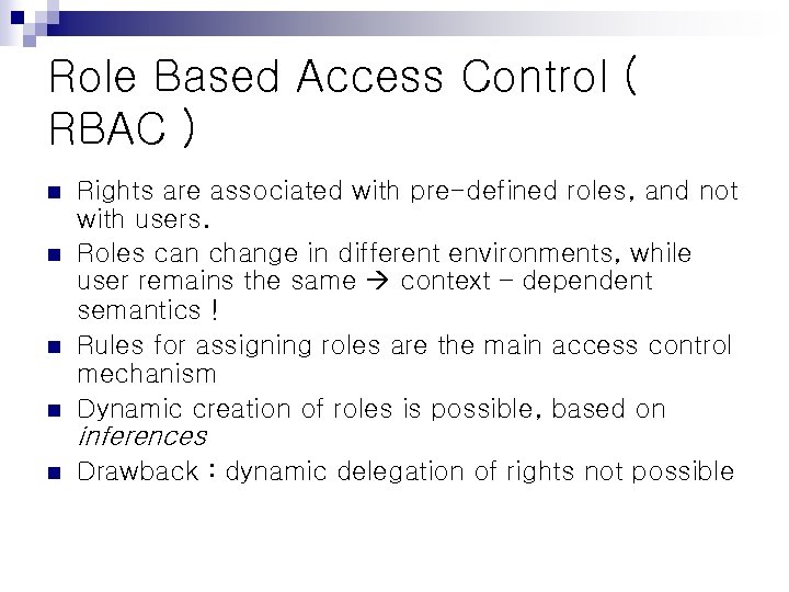 Role Based Access Control ( RBAC ) n n Rights are associated with pre-defined
