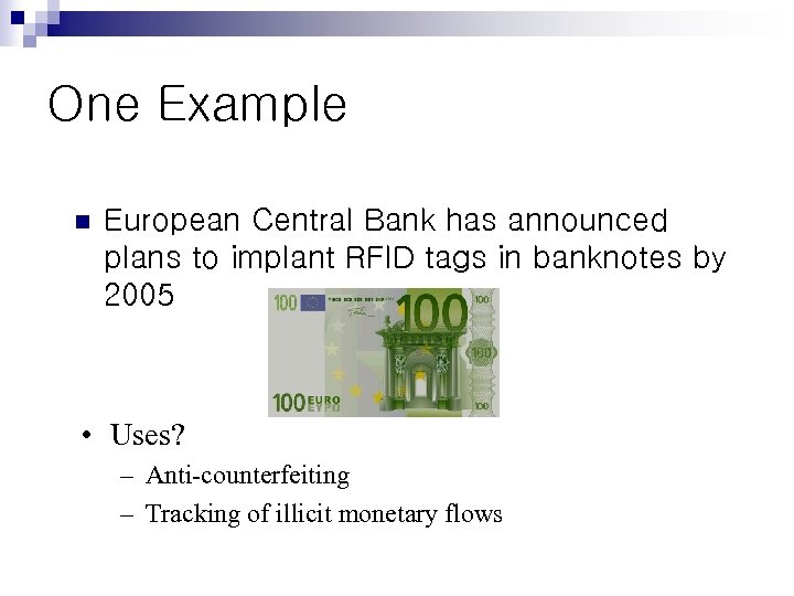 One Example n European Central Bank has announced plans to implant RFID tags in