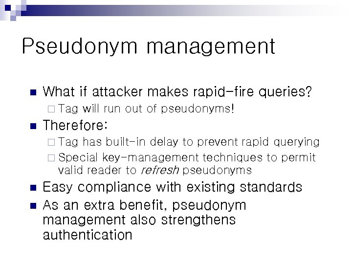Pseudonym management n What if attacker makes rapid-fire queries? ¨ Tag n will run