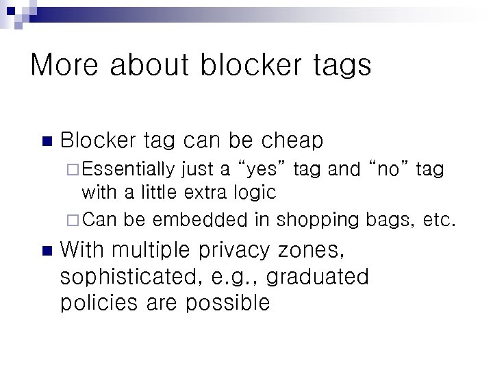 More about blocker tags n Blocker tag can be cheap ¨ Essentially just a