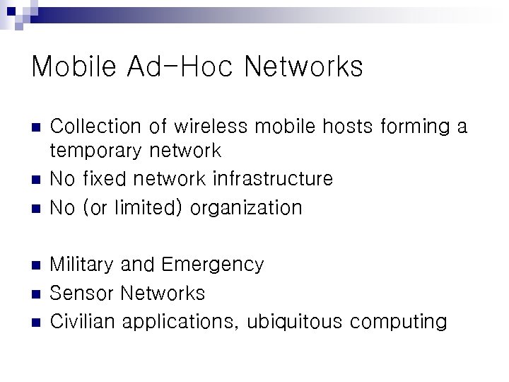 Mobile Ad-Hoc Networks n n n Collection of wireless mobile hosts forming a temporary