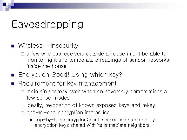 Eavesdropping n Wireless = insecurity ¨ n n a few wireless receivers outside a