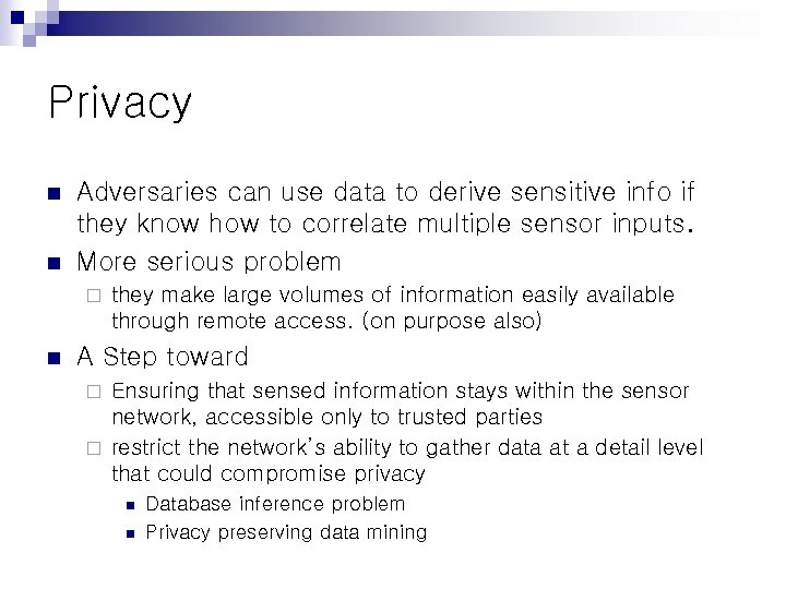 Privacy n n Adversaries can use data to derive sensitive info if they know