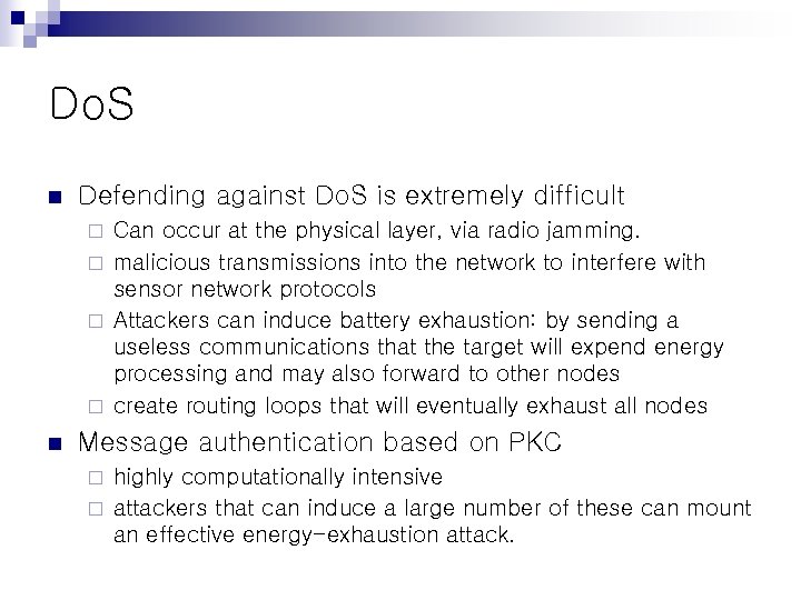 Do. S n Defending against Do. S is extremely difficult Can occur at the