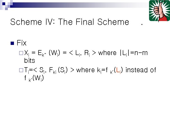 Scheme IV: The Final Scheme n . Fix ¨ Xi = Ek” (Wi) =