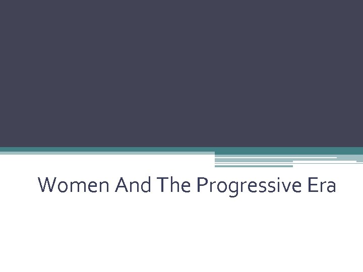 Women And The Progressive Era 