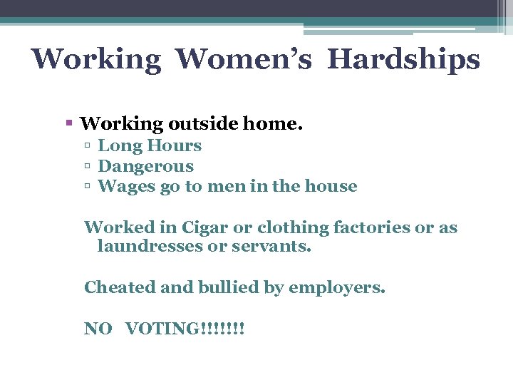 Working Women’s Hardships Working outside home. Long Hours Dangerous Wages go to men in