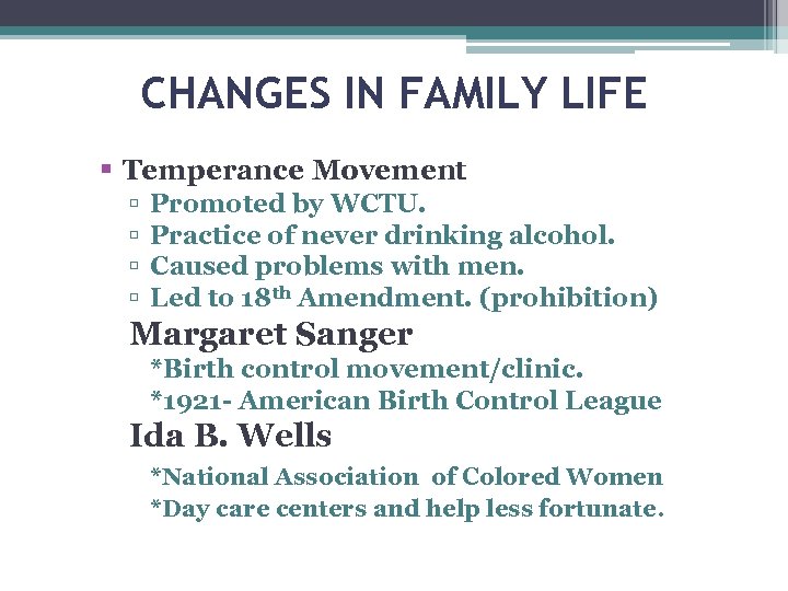 CHANGES IN FAMILY LIFE Temperance Movement Promoted by WCTU. Practice of never drinking alcohol.