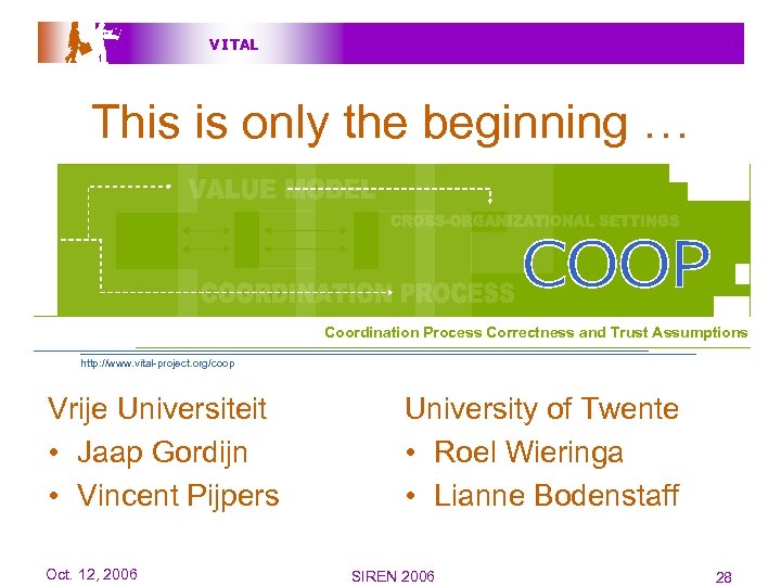 V I TAL This is only the beginning … Coordination Process Correctness and Trust