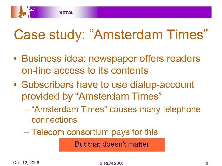 V I TAL Case study: “Amsterdam Times” • Business idea: newspaper offers readers on-line
