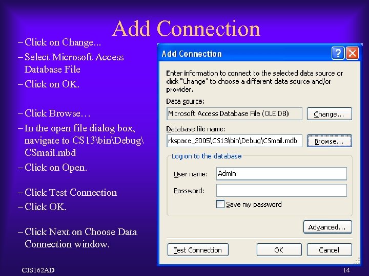 Add Connection – Click on Change. . . – Select Microsoft Access Database File