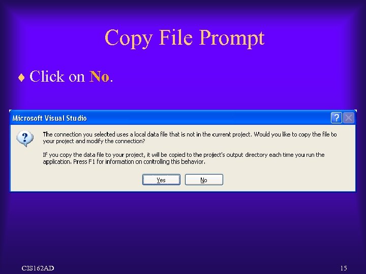 Copy File Prompt ¨ Click on No. CIS 162 AD 15 