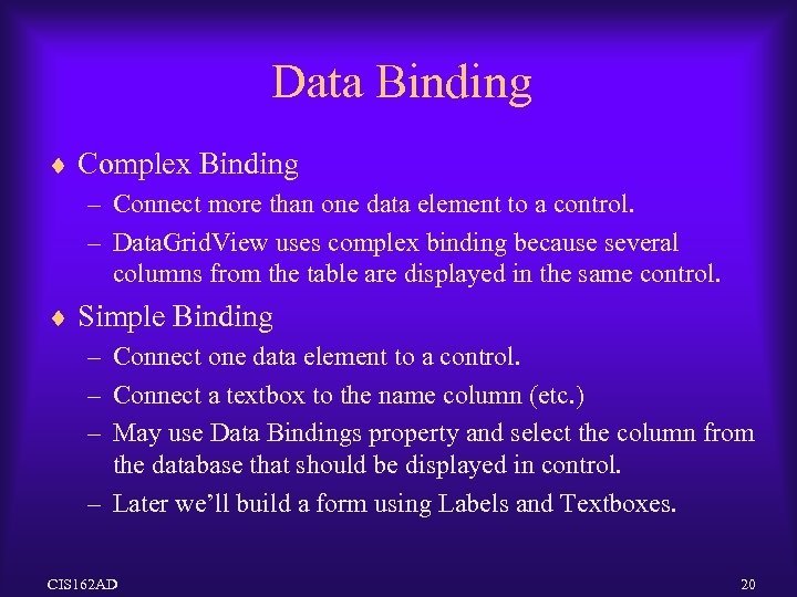 Data Binding ¨ Complex Binding – Connect more than one data element to a