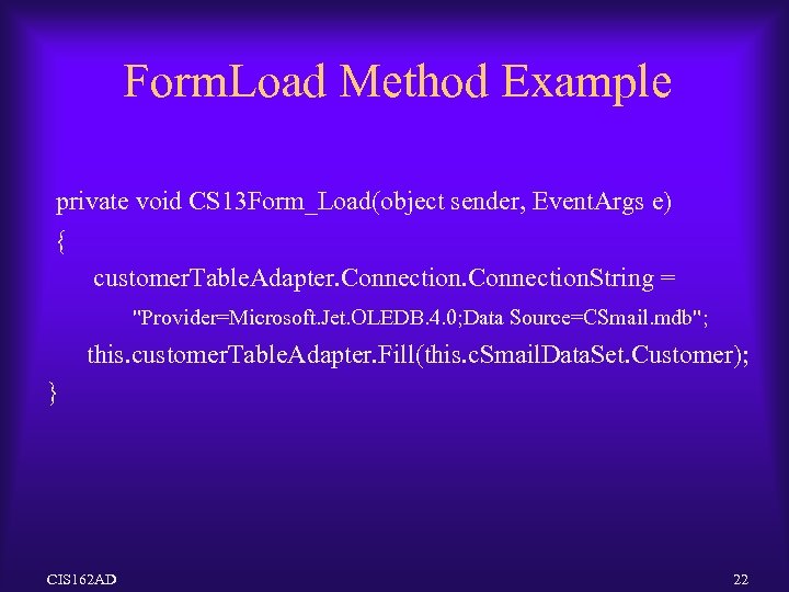 Form. Load Method Example private void CS 13 Form_Load(object sender, Event. Args e) {