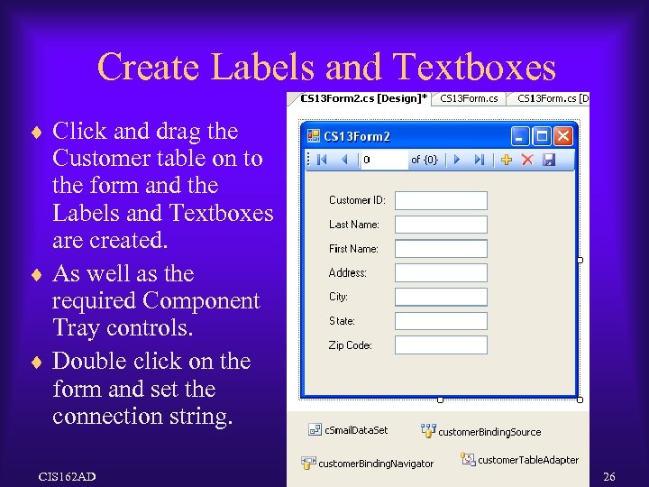 Create Labels and Textboxes ¨ Click and drag the Customer table on to the
