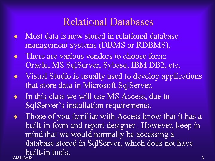 Relational Databases ¨ Most data is now stored in relational database management systems (DBMS