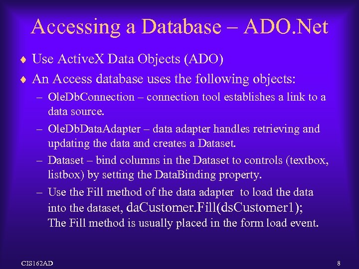 Accessing a Database – ADO. Net ¨ Use Active. X Data Objects (ADO) ¨