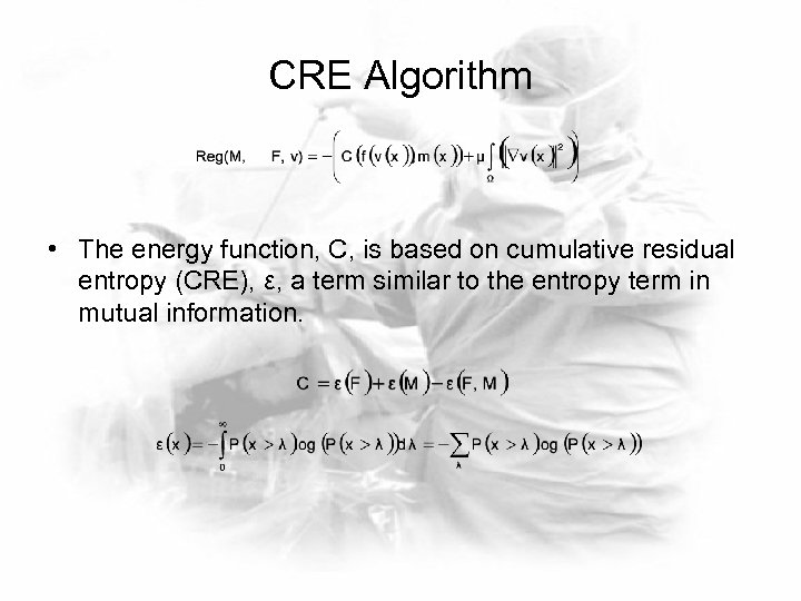 CRE Algorithm • The energy function, C, is based on cumulative residual entropy (CRE),