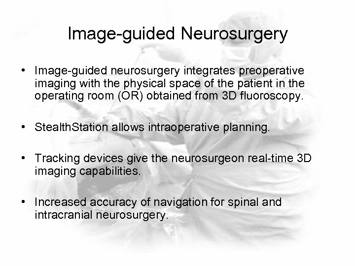 Image-guided Neurosurgery • Image-guided neurosurgery integrates preoperative imaging with the physical space of the