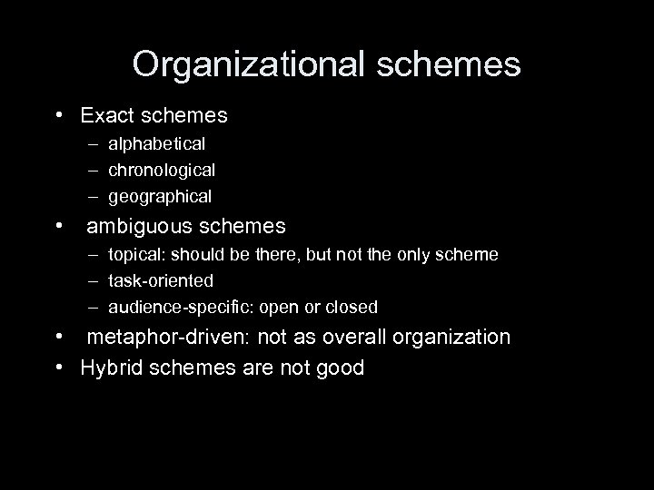 Organizational schemes • Exact schemes – alphabetical – chronological – geographical • ambiguous schemes