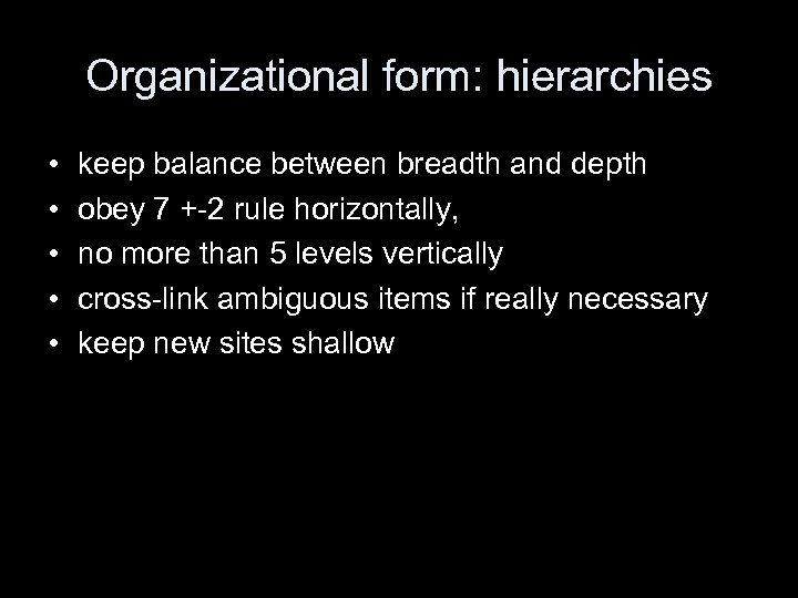 Organizational form: hierarchies • • • keep balance between breadth and depth obey 7