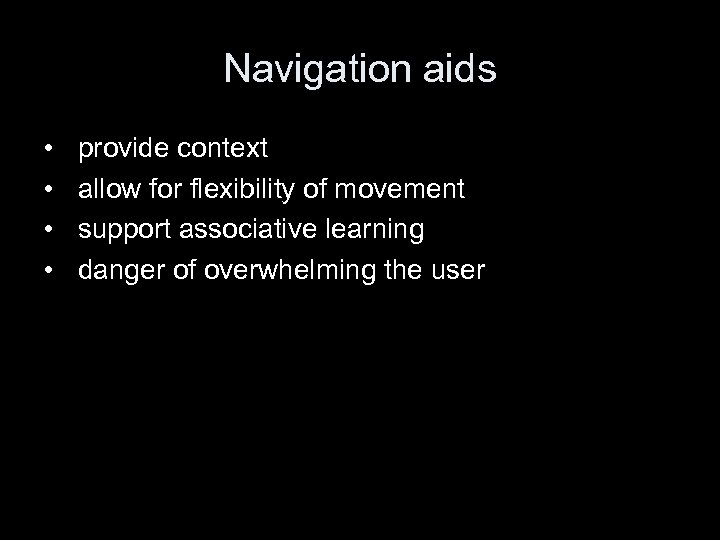 Navigation aids • • provide context allow for flexibility of movement support associative learning