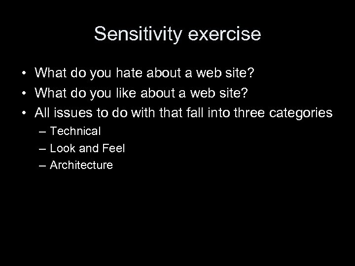 Sensitivity exercise • What do you hate about a web site? • What do