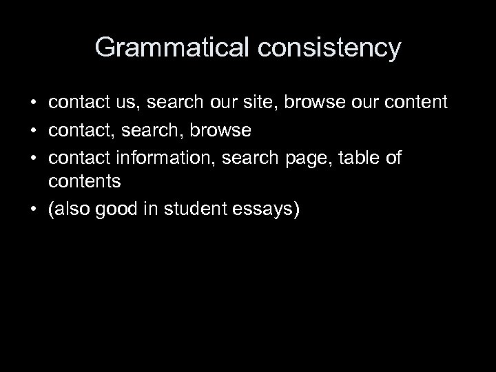 Grammatical consistency • contact us, search our site, browse our content • contact, search,