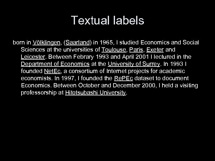 Textual labels born in Völklingen, (Saarland) in 1965, I studied Economics and Social Sciences