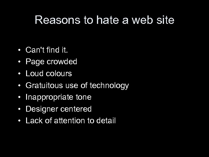 Reasons to hate a web site • • Can't find it. Page crowded Loud