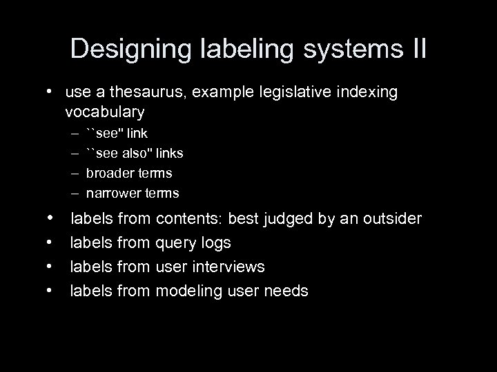 Designing labeling systems II • use a thesaurus, example legislative indexing vocabulary – –