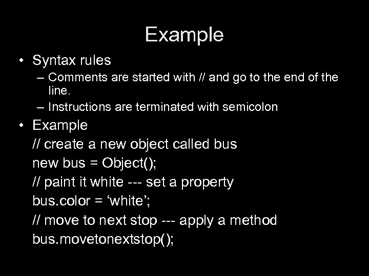 Example • Syntax rules – Comments are started with // and go to the