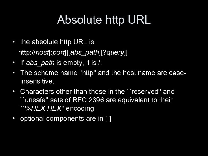 Absolute http URL • the absolute http URL is http: //host[: port][[abs_path][? query]] •