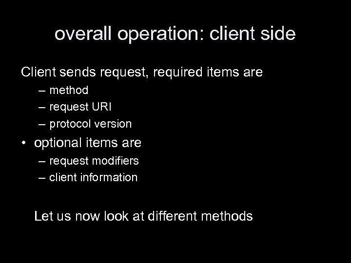 overall operation: client side Client sends request, required items are – method – request