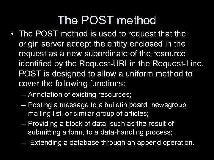 The POST method • The POST method is used to request that the origin