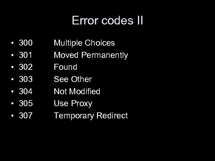 Error codes II • • 300 301 302 303 304 305 307 Multiple Choices