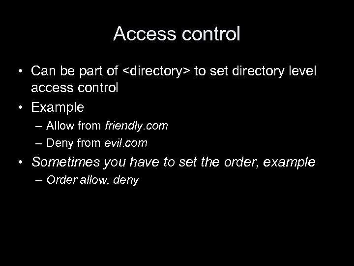 Access control • Can be part of <directory> to set directory level access control