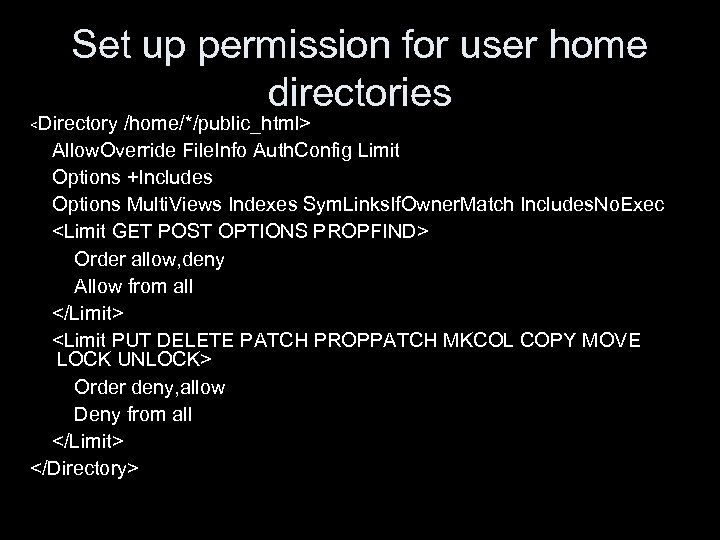 Set up permission for user home directories <Directory /home/*/public_html> Allow. Override File. Info Auth.