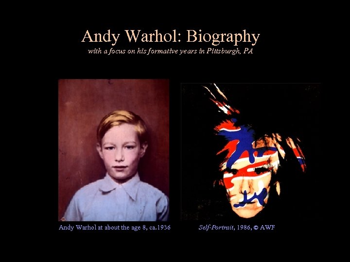 Andy Warhol: Biography with a focus on his formative years in Pittsburgh, PA Andy