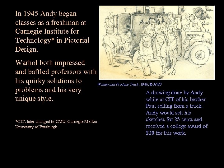 In 1945 Andy began classes as a freshman at Carnegie Institute for Technology* in