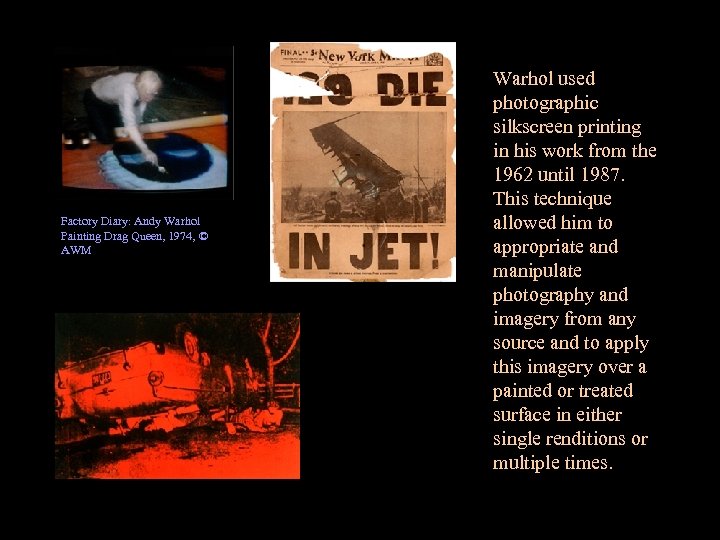 Factory Diary: Andy Warhol Painting Drag Queen, 1974, © AWM Warhol used photographic silkscreen