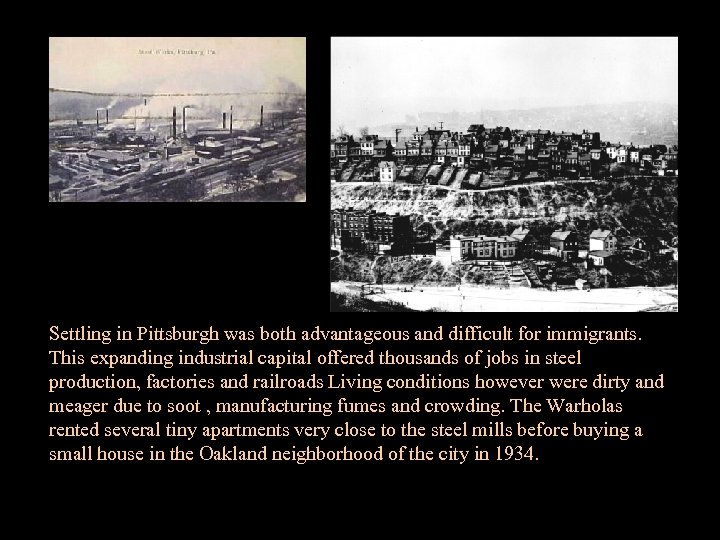 Settling in Pittsburgh was both advantageous and difficult for immigrants. This expanding industrial capital