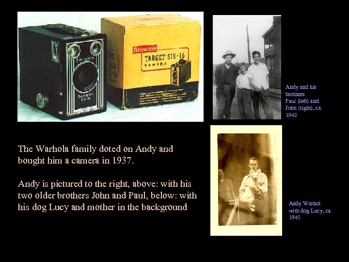 Andy and his brothers Paul (left) and John (right), ca. 1942 The Warhola family