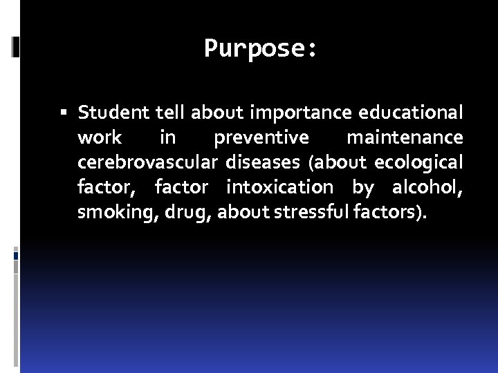 Purpose: Student tell about importance educational work in preventive maintenance cerebrovascular diseases (about ecological